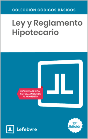 LEY Y REGLAMENTO HIPOTECARIO 13ª ED.