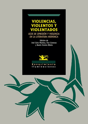 VIOLENCIAS, VIOLENTOS Y VIOLENTADOS: ECOS DE OPRESIÓN Y VIOLENCIA EN LA LITERATURA