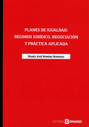 PLANES DE IGUALDAD: RÉGIMEN JURÍDICO, NEGOCIACIÓN Y PRÁCTICA APLICADA