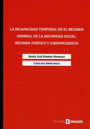 INCAPACIDAD TEMPORAL EN EL REGIMEN GENERAL DE LA SEGURIDAD SOCIAL: RÉGIMEN JURÍDICO Y JURISPRUDENCIA