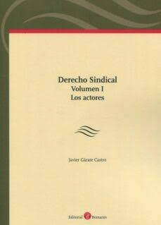 DERECHO SINDICAL. VOLUMEN. I. LOS ACTORES