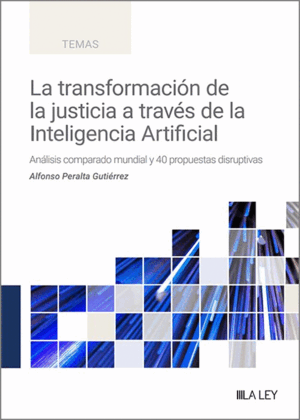 LA TRANSFORMACIÓN DE LA JUSTICIA A TRAVÉS DE LA INTELIGENCIA ARTIFICIAL