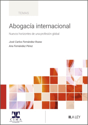 ABOGACÍA INTERNACIONAL (NUEVOS HORIZONTES DE UNA PROFESIÓN GLOBAL)