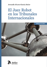 EL JUEZ ROBOT EN LOS TRIBUNALES INTERNACIONALES