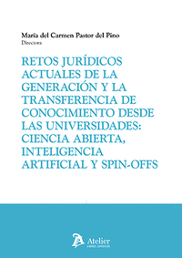 RETOS JURÍDICOS ACTUALES DE LA GENERACIÓN Y LA TRANSFERENCIA DE CONOCIMIENTO DESDE LAS UNIVERSIDADES