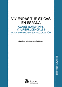 VIVIENDAS TURISTICAS EN ESPAÑA: CLAVES NORMATIVAS Y JURISPRUDENCIALES PARA ENTENDER SU REGULACIÓN