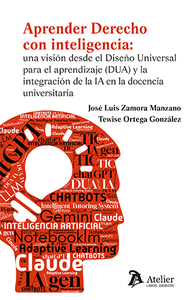 APRENDER DERECHO CON INTELIGENCIA: UNA VISION DESDE EL DISEÑO UNIVERSAL PARA EL APRENDIZAJE (DUA) Y LA INTEGRACIÓN DE LA IA EN LA DOCENCIA UNIVERSITARIA