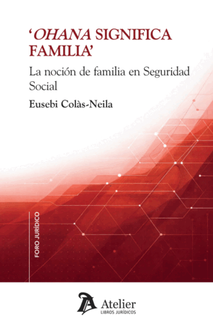 OHANA SIGNIFICA FAMILIA. LA NOCION DE FAMILIA EN SEGURIDAD SOCIAL