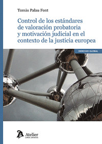 CONTROL DE LOS ESTÁNDARES DE VALORACIÓN PROBATORIA Y MOTIVACIÓN JUDICIAL EN EL CONTEXTO DE LA JUSTICIA EUROPEA