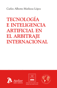 TECNOLOGÍA E INTELIGENCIA ARTIFICIAL EN EL ARBITRAJE INTERNACIONAL