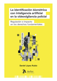LA IDENTIFICACION BIOMETRICA CON INTELIGENCIA ARTIFICIAL EN LA VIDEOVIGILANCIA POLICIAL