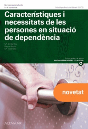 CARACTERÍSTIQUES I NECESSITATS DE LES PERSONES EN SITUACIÓ DE DEPENDÈNCIA