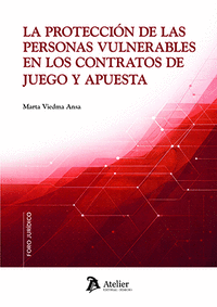 LA PROTECCIÓN DE LAS PERSONAS VULNERABLES EN LOS CONTRATOS DE JUEGO Y APUESTA