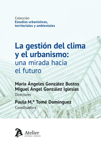 LA GESTIÓN DEL CLIMA Y EL URBANISMO: UNA MIRADA HACIA EL FUTURO