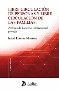 LIBRE CIRCULACIÓN DE PERSONAS Y LIBRE CIRCULACIÓN DE LAS FAMILIAS: ANÁLISIS DE DERECHO INTERNACIONAL PRIVADO