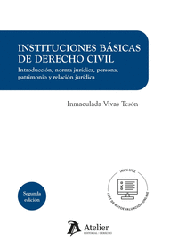 INSTITUCIONES BÁSICAS DE DERECHO CIVIL. INTRODUCCIÓN, NORMA JURÍDICA, PERSONA, PATRIMONIO Y RELACIÓN JURÍDICA. 2ª EDICIÓN.