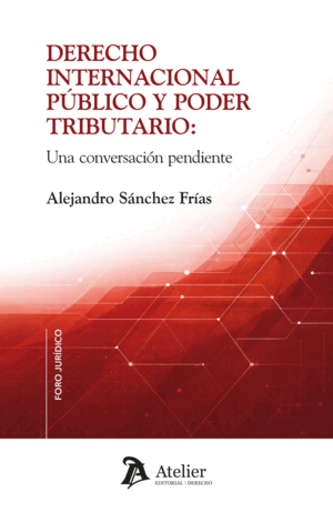 DERECHO INTERNACIONAL PÚBLICO Y PODER TRIBUTARIO: UNA CONVERSACIÓN PENDIENTE