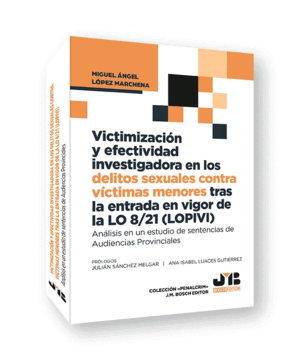 VICTIMIZACIÓN Y EFECTIVIDAD INVESTIGADORA EN LOS DELITOS SEXUALES CONTRA VÍCTIMAS MENORES TRAS LA ENTRADA EN VIGOR DE LA LO 8/21 (LOPIVI)