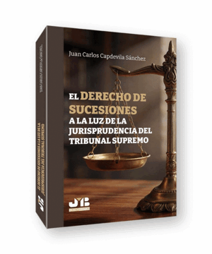 EL DERECHO DE SUCESIONES A LA LUZ DE LA JURISPRUDENCIA DEL TRIBUNAL SUPREMO