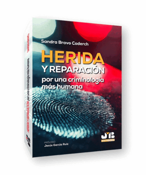 HERIDA Y REPARACIÓN: POR UNA CRIMINOLOGÍA MÁS HUMANA