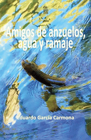 AMIGOS DE ANZUELOS, AGUA Y RAMAJE