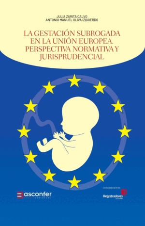 LA GESTACIÓN SUBROGADA EN LA UNIÓN EUROPEA. PERSPECTIVA NORMATIVA Y JURISPRUDENCIA