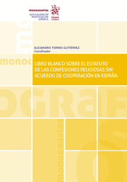 LIBRO BLANCO SOBRE EL ESTATUTO DE LAS CONFESIONES RELIGIOSAS SIN ACUERDO DE COOPERACIÓN EN ESPAÑA