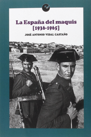LA ESPAÑA DEL MAQUIS (1936-1965)